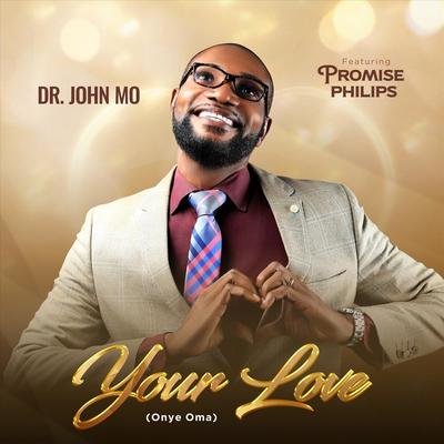 Your Love (Onye Oma) [feat. Promise Philips] By Dr. John Mo, Promise Philips's cover