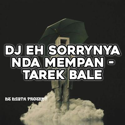 EH SORRYNYA NDA MEMPAN - TEREK BALE (REMIX)'s cover