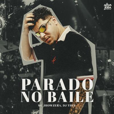Parado no Baile By MC Jhowzera, Dj Theu, Nova Era's cover