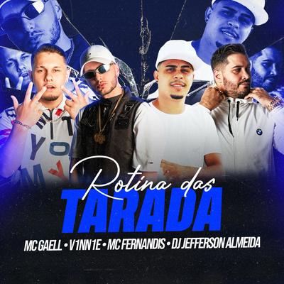 Rotina das Tarada (feat. Mc Fernandis) (feat. Mc Fernandis) By Dj Jefferson Almeida, MC GAELL, V1NN1E, Mc Fernandis's cover