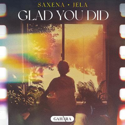 Glad You Did By Saxena, JeLa's cover