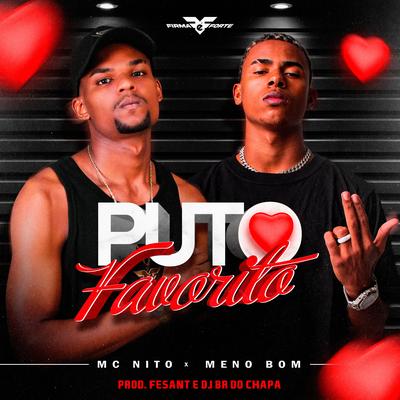 Puto Favorito By MC Nito, Meno Bom, Fesant, DJ BR do Chapa's cover