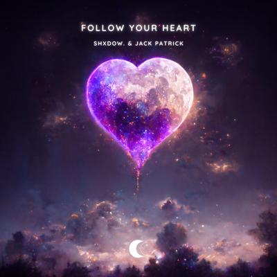 Follow Your Heart By shXdow., Jack Patrick's cover