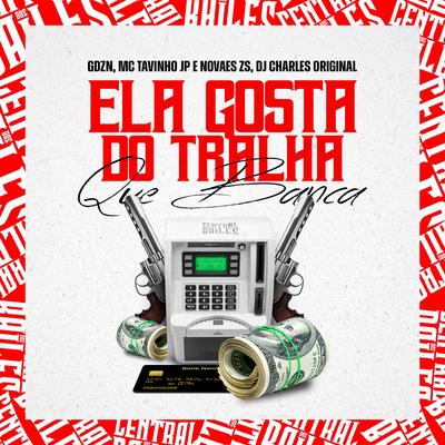 Ela Gosta Do Tralha Que Te Banca By GDZN, MC Tavinho JP, Novaes ZS, DJ Charles Original's cover