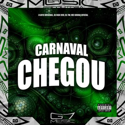 Carnaval Chegou By DJ Kayo Original, DJ NGK 098, DJ 7W, Mc Kroda Oficial's cover
