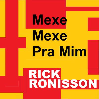 Mexe Mexe pra Mim By RICK RONISSON, Pegada Violenta's cover