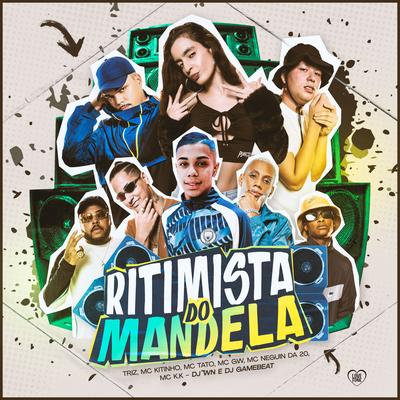 Ritmista do Mandela By Triz, DJ WN, dj game beat, Love Funk, MC Neguin da 20, Mc Gw, Mc Kitinho, MC K.K, Mc Tato's cover