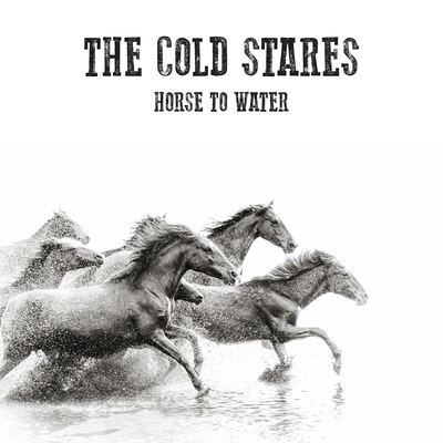 Horse To Water By The Cold Stares's cover