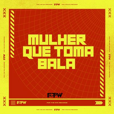 Mulher Que Toma Bala's cover