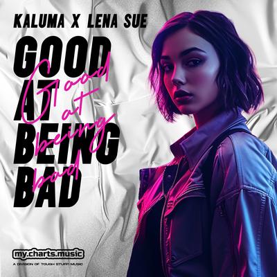 Good at Being Bad By KALUMA, Lena Sue's cover