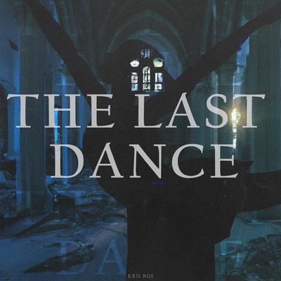 The Last Dance By Kris Ros's cover