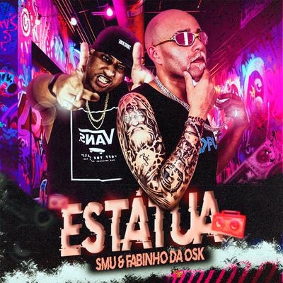 ESTÁTUA By SMU, MC Fabinho da OSK's cover