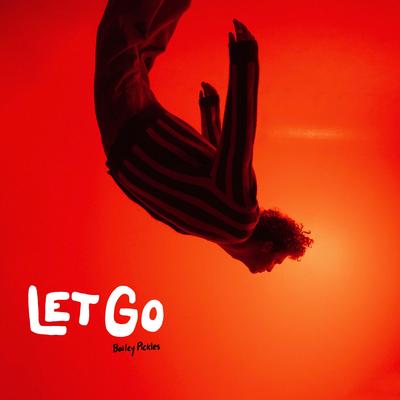 Let Go By Bailey Pickles's cover