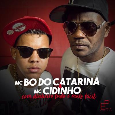 Com Dinheiro Tudo É Mais Fácil By MC Bo do Catarina, MC Cidinho, MC Cidinho's cover