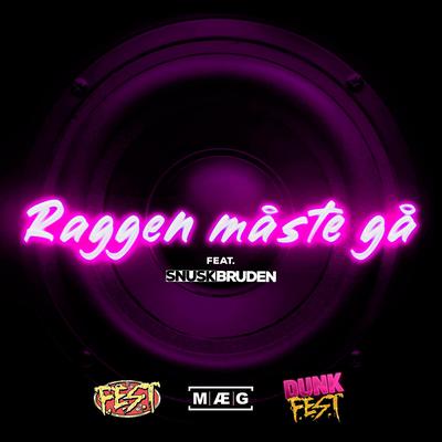 Raggen måste gå By F.E.S.T, MÆG, DUNK F.E.S.T, SNUSKBRUDEN's cover