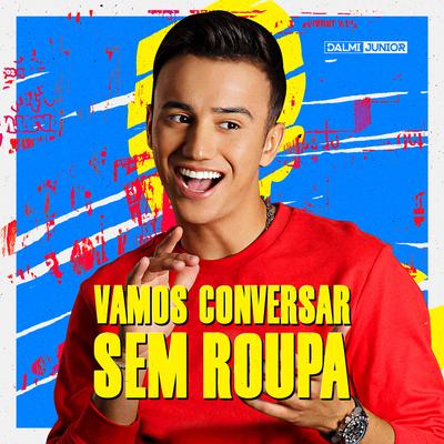 Vamos Conversar Sem Roupa By Dalmi Junior's cover