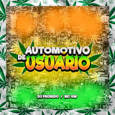 Automotivo de Usuário By DJ PROIBIDO, Mc Gw's cover