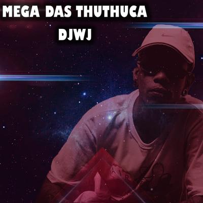 Mega das Thuchuca By DJ WJ's cover