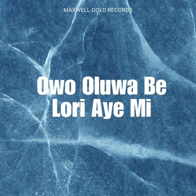 Owo Oluwa Be Lori Aye Mi's cover