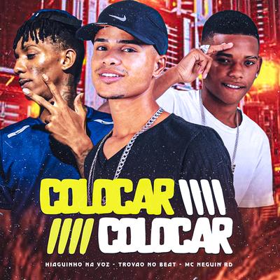 Colocar Colocar By Trovão no Beat, Hiaguinho na Voz, Mc Neguin RD's cover