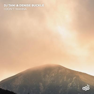 I Don't Wanna By dj tani, Denise Buckle's cover