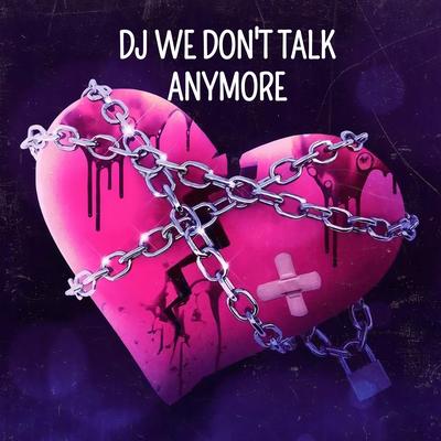DJ We Don't Talk Anymore's cover
