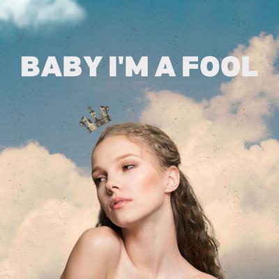 Baby I'm a Fool's cover