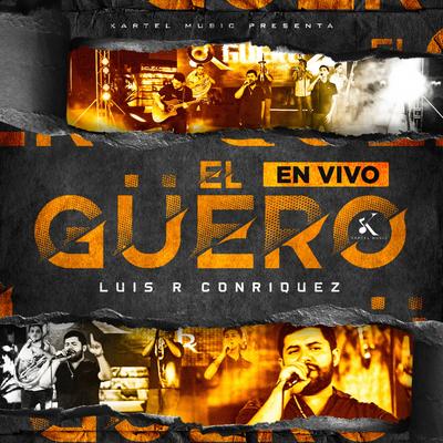 El Güero (En Vivo) By Luis R Conriquez's cover