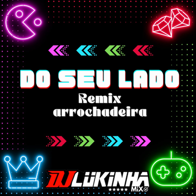 Do Seu Lado (Remix Arrochadeira) By DJ Lukinha's cover