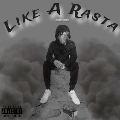 Like A Rasta By Muddy Juice's cover