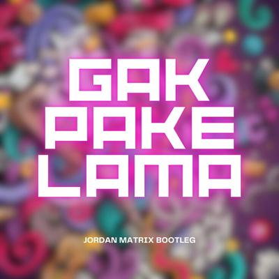 Gak Pake Lama's cover