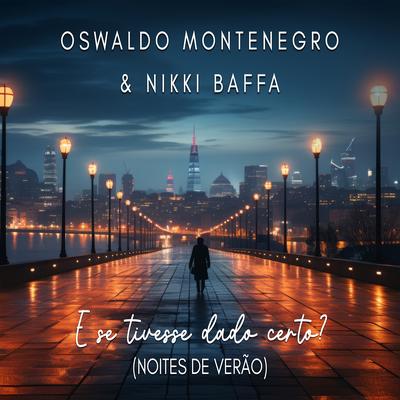 E Se Tivesse Dado Certo? (Noites de Verão) By Oswaldo Montenegro, Nikki Baffa's cover