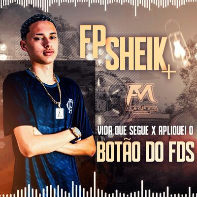 Vida Que Segue X Apertei o Botão do Fds By FP SHEIK's cover