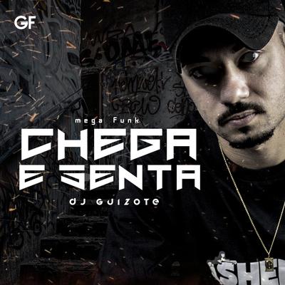 MEGA FUNK CHEGA E SENTA By DJ Guizote's cover