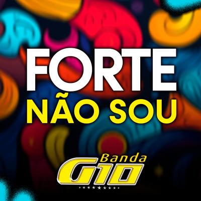 Forte Não Sou (Cover) By Banda G10's cover