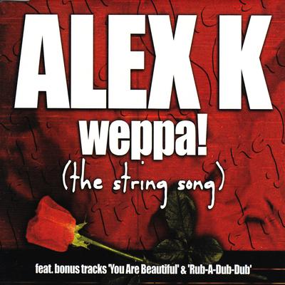 Weepa! (The String Song) [Alex K Kickin Hard Mix]'s cover