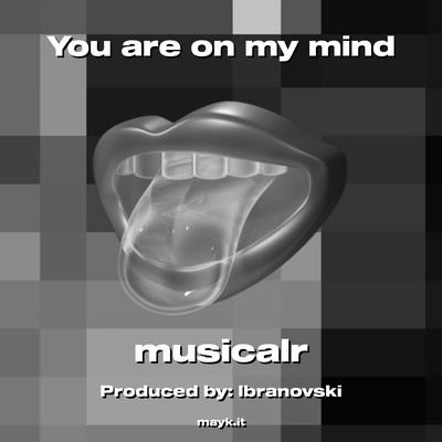 You are on my mind By musicalr's cover