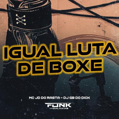 Igual Luta de Boxe By Mc JD do Rasta, Dj GB do DICK's cover