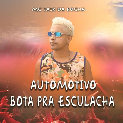 Automotivo Bota pra Esculacha By Mc Jair da Rocha's cover