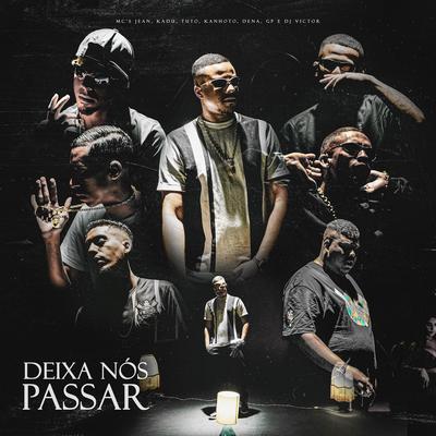 Deixa Nós Passar By Dj Victor, Mc Kadu, MC GP, Mc Jean, Mc Kanhoto, Mc Dena, MC Tuto's cover