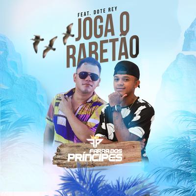 Joga o Rabetão (feat. Dote Rey) By Farra dos Príncipes, Dote Rey's cover