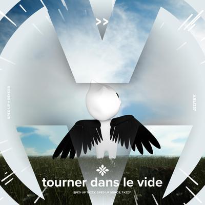 tourner dans le vide - sped up + reverb By sped up + reverb tazzy, sped up songs, Tazzy's cover