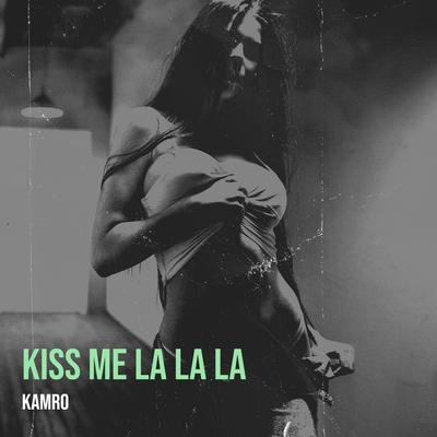 Kiss Me La La La By Kamro's cover