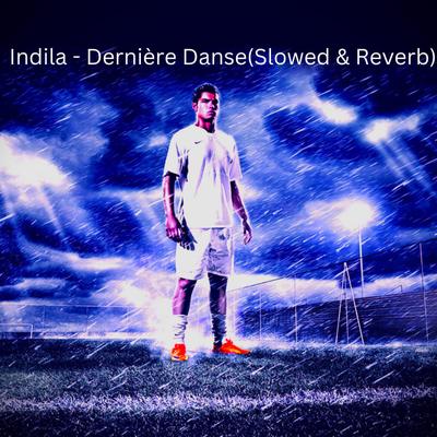 Indila - Dernière Danse (Slowed & Reverb) By DJ TECHNO REMIXER's cover