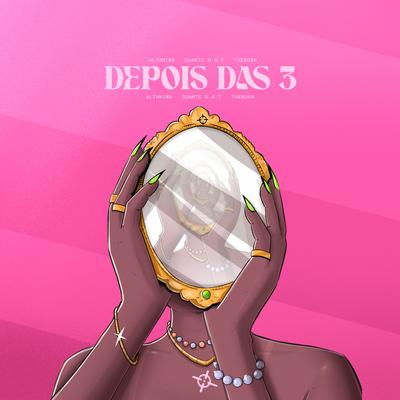 Depois das 3 By Altamira, Duarte D.A.T, TheBosh's cover