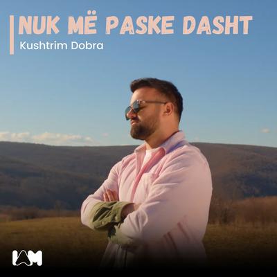 Nuk Më Paske Dasht By Kushtrim Dobra's cover