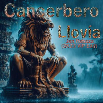 Cancerbero - Llovía (JR VIP 2K24 Edit)'s cover