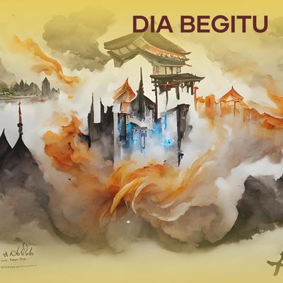 Dia Begitu's cover