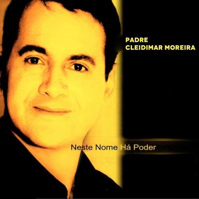 Eu Preciso de Ti By Padre Cleidimar Moreira's cover