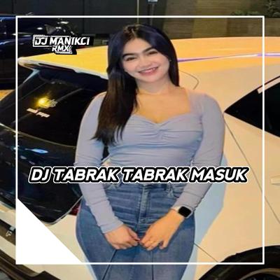 DJ TABRAK TABRAK MASUK REVER KAMPUNG TABRAK MASUK OKE GAS OKE GAS TAMBAH DUA TORANG GAS's cover